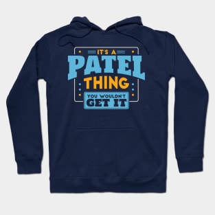 It's a Patel Thing, You Wouldn't Get It // Patel Family Last Name Hoodie